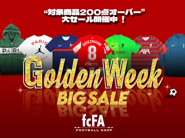 ゴールデンウィーク BIG SALE 開催中!!! | サッカーショップfcFA｜海外